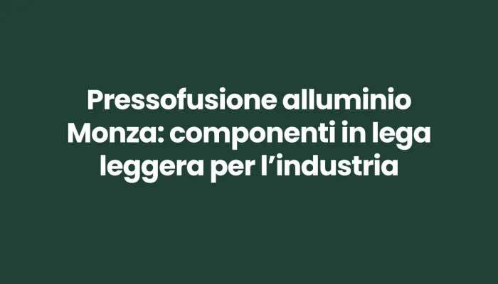 pressofusione-alluminio-monza-componenti-in-lega-leggera-per-l-industria